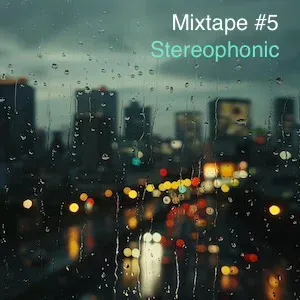 Mixtape #5 - Stereophonic